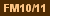 FM10/11 Only